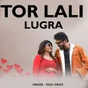 About Tor Lali Lugra Song